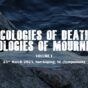Ecologies of Death, Ecologies of Mourning: Volume I